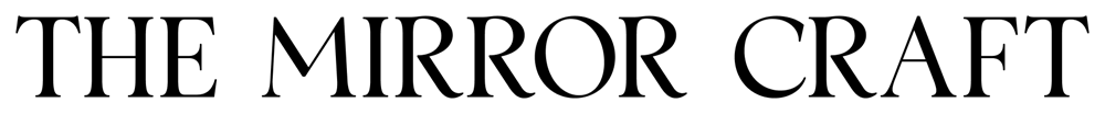 The Mirror Craft